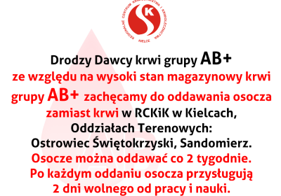 Serdecznie zapraszamy dawców grupy krwi AB+ do oddawania osocza w RCKiK w Kielcach i Oddziałach Terenowych: Ostrowiec Świętokrzyski, Sandomierz.